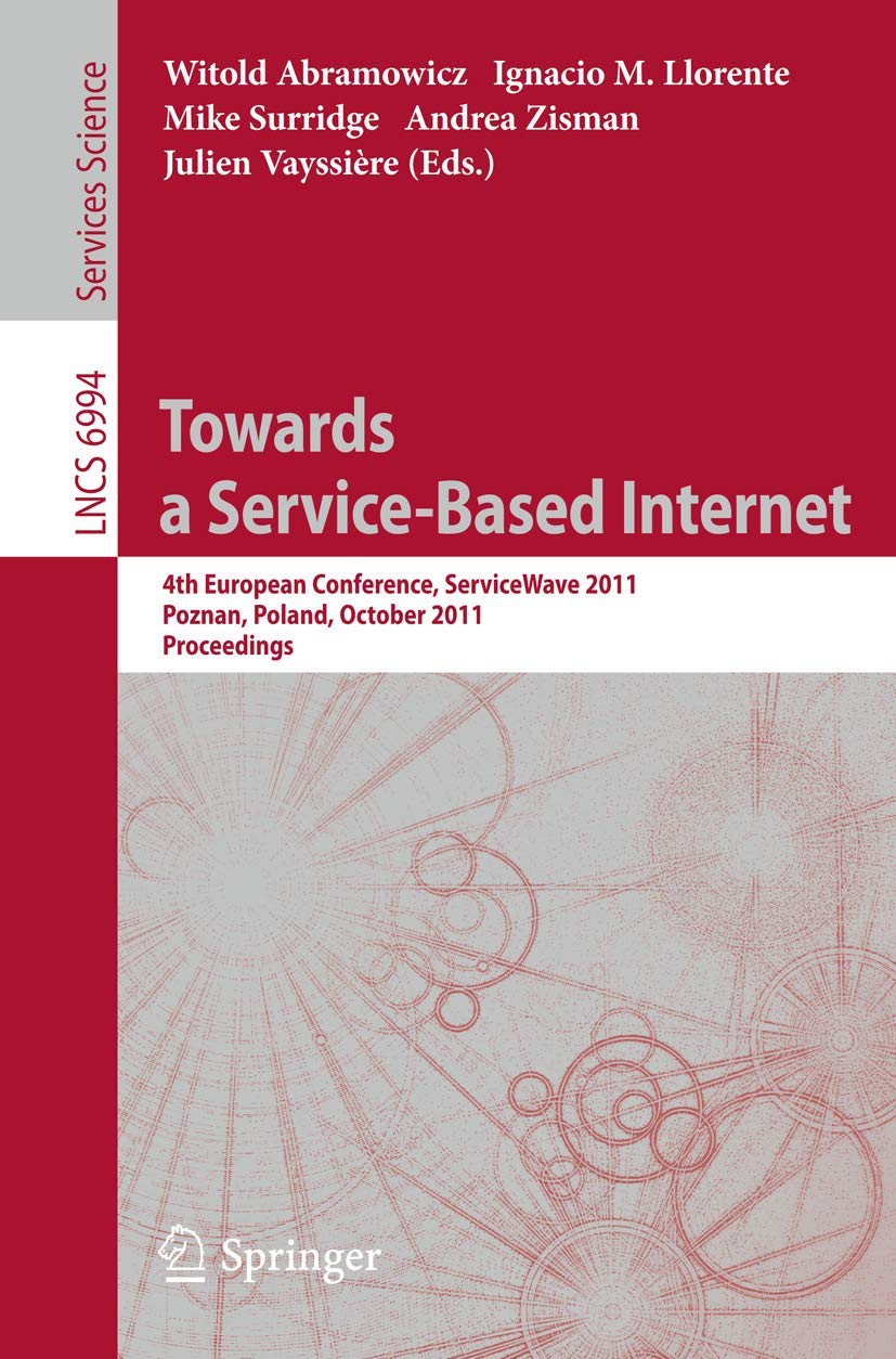 Towards a Service-based Internet: 4th European Conference, Servicewave 2011, Poznan, Poland, October 26-28, 2011, Proceedings