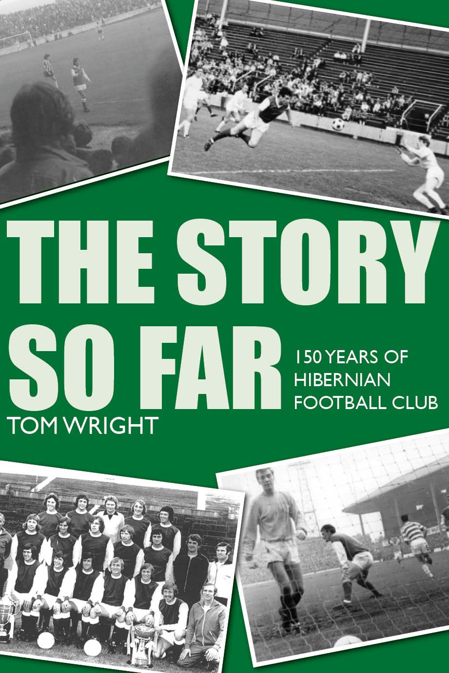The Story so Far: 150 Years of Hibernian Football Club