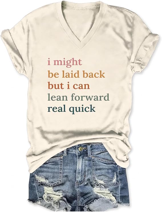 Women I Might Be Laid Back But I Can Lean Forward Real Quick Tee | Humorous Quote Design, Comfortable Relaxed Fit, Perfect for Outings, Lightweight Breathable Fabric, Trendy Graphic Print
