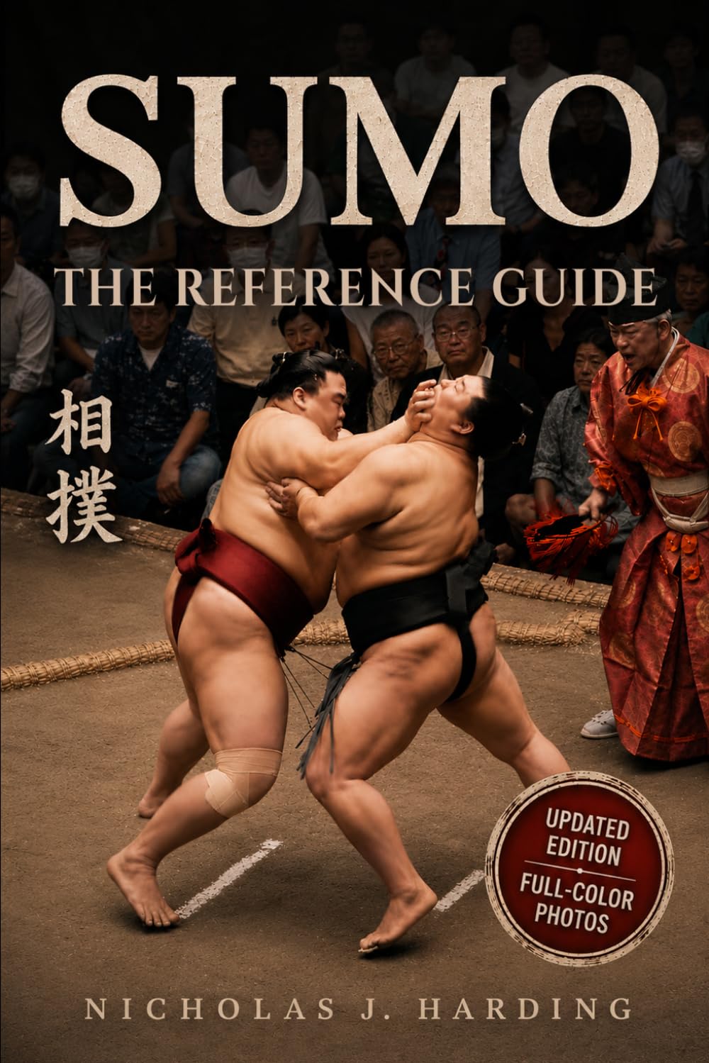 Sumo - The Reference Guide: The Soul of Japan's Ancient Martial Art. History, Ri