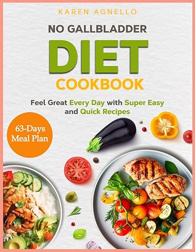 No Gallbladder Diet Cookbook: Feel Great Every Day with Super