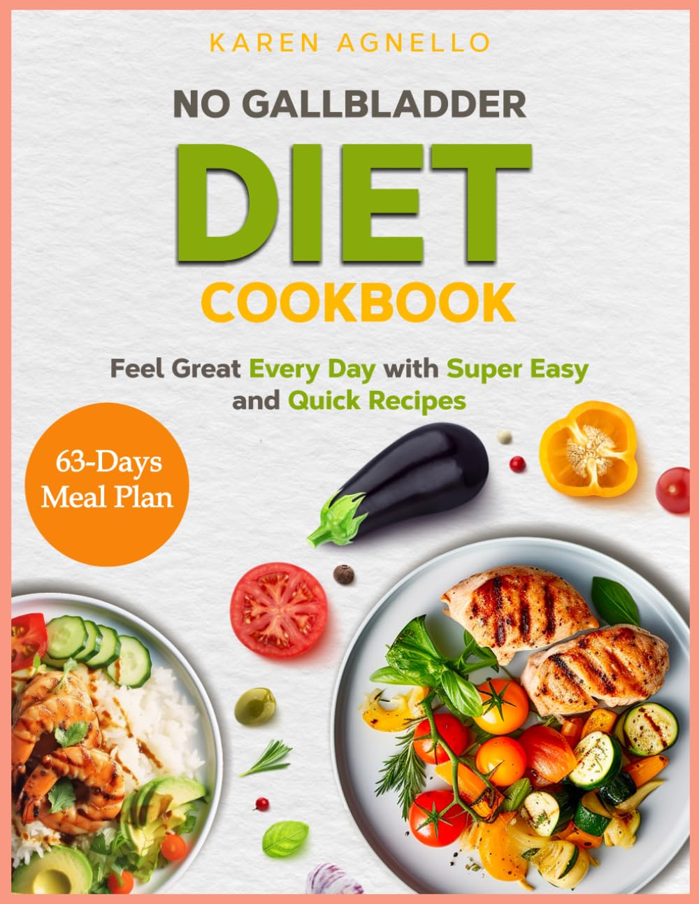 No Gallbladder Diet Cookbook: Feel Great Every Day with Super Easy, Quick Recipes | Enjoy Delicious Meals Without the Worry | Long-Term Digestive
