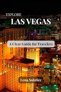 Explore Las Vegas: A Clear Guide for Travelers