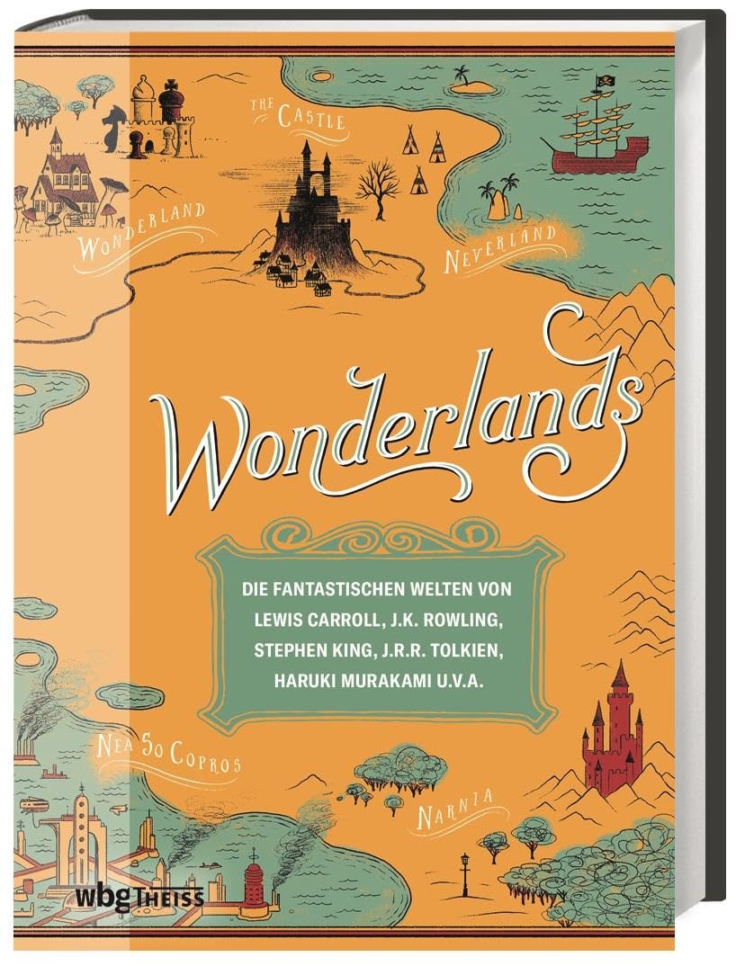 Wonderlands: Die fantastischen Welten von Lewis Carroll, J.K. Rowling, Stephen King, J.R.R. Tolkien, Haruki Murakami u.v.a.
