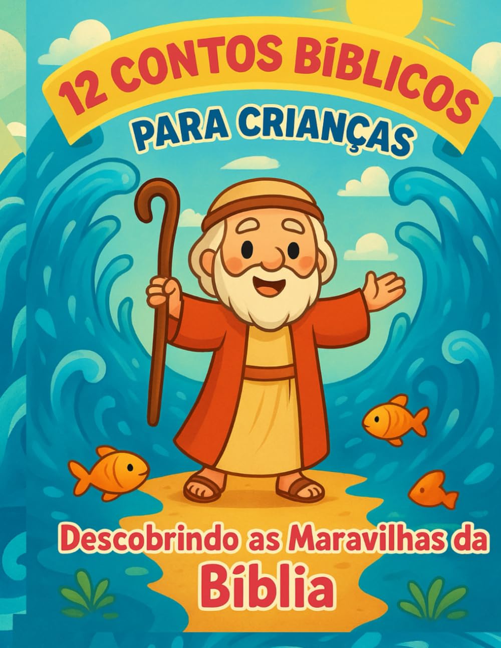 12 Contos Bíblicos para Crianças: Descobrindo as Maravilhas da Bíblia - Volume I (Contos Infantil)