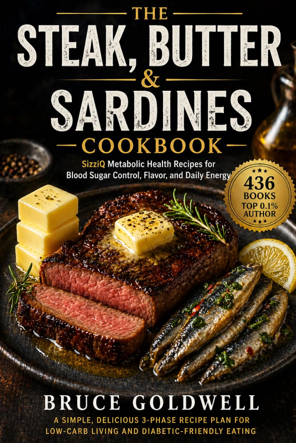 The Steak, Butter & Sardines Reset Cookbook: SizziQ Metabolic Health Recipes for Blood Sugar Control, Flavor, and Daily Energy