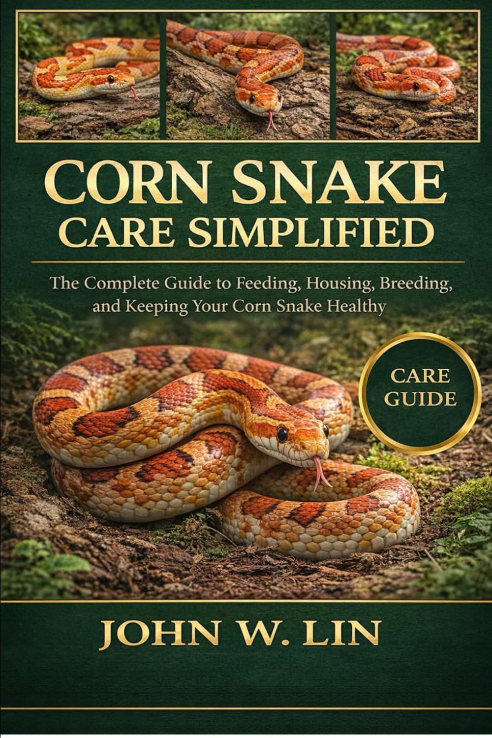 CORN SNAKE CARE SIMPLIFIED: The Complete Guide to Feeding, Housing, Breeding, and Keeping Your Corn Snake Healthy.