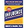 Influence, New and Expanded: The Essential Guide to the Psychology of Influence and Persuasion in Everyday Life