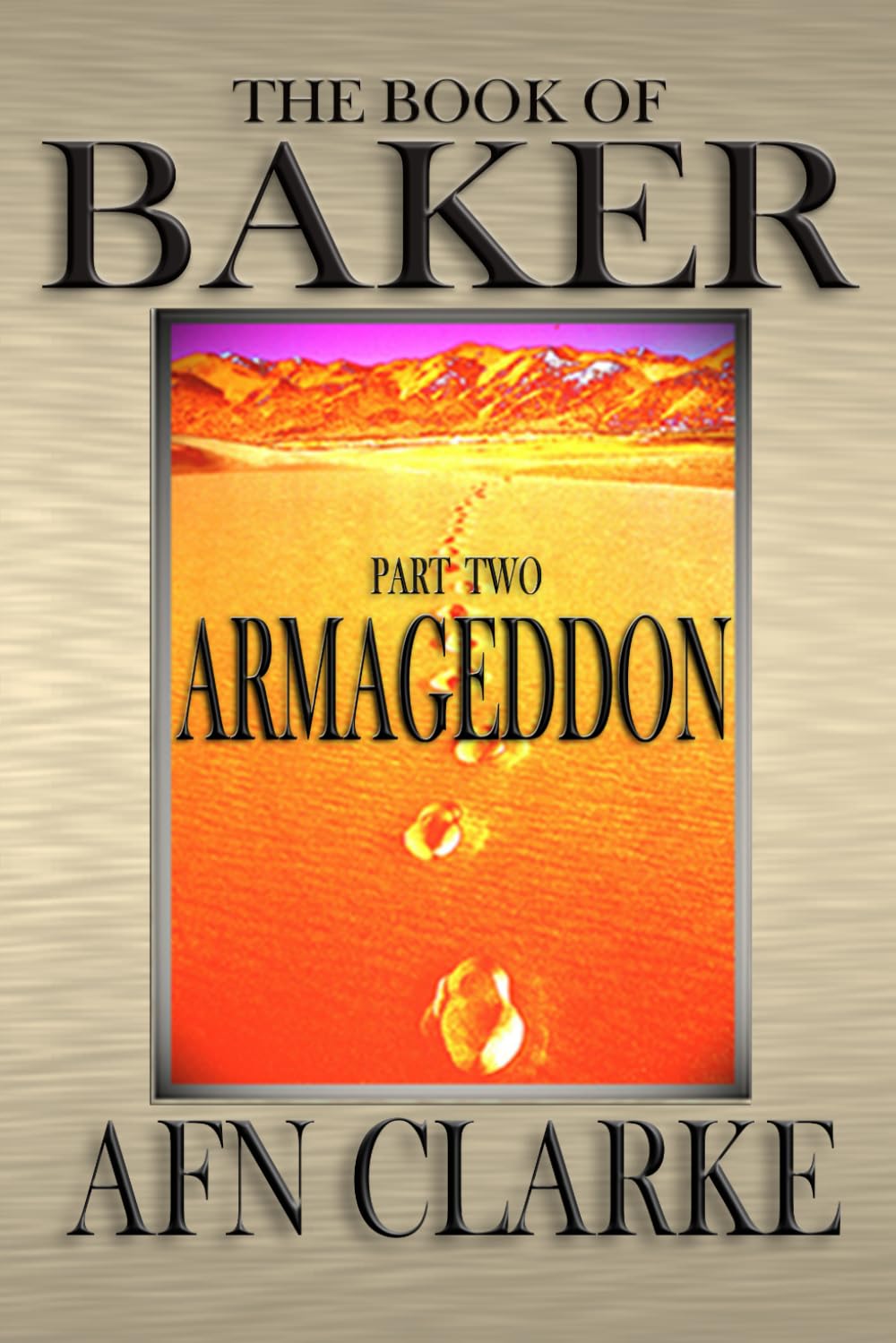 The Book of Baker - Part 2 - Armageddon: (A clever, funny, thought provoking, satire)