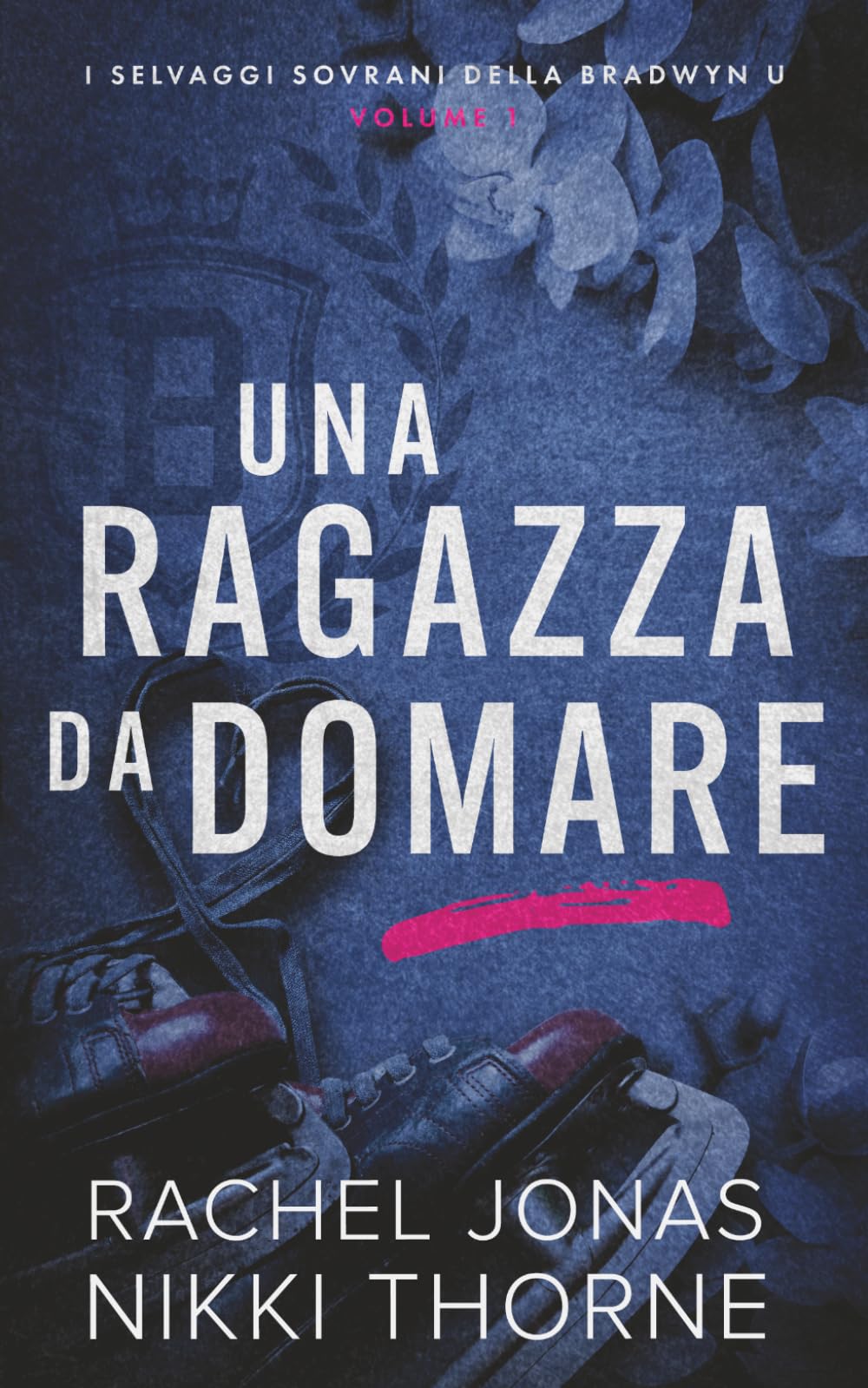 Una ragazza da domare (I Selvaggi Sovrani della Bradwyn U)