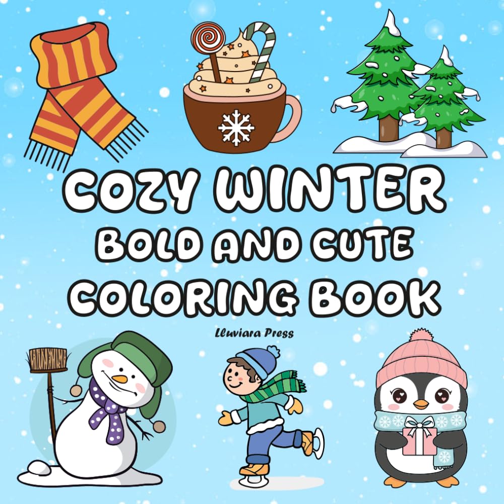 Cozy Winter Coloring Book: 52 Bold & Easy Coloring Pages for Kids, Teens, Adults & Seniors. Enjoy Relaxing Winter-Themed illustrations Featuring Cozy ... Holiday Charm, Cute Seasonal Items, and More!