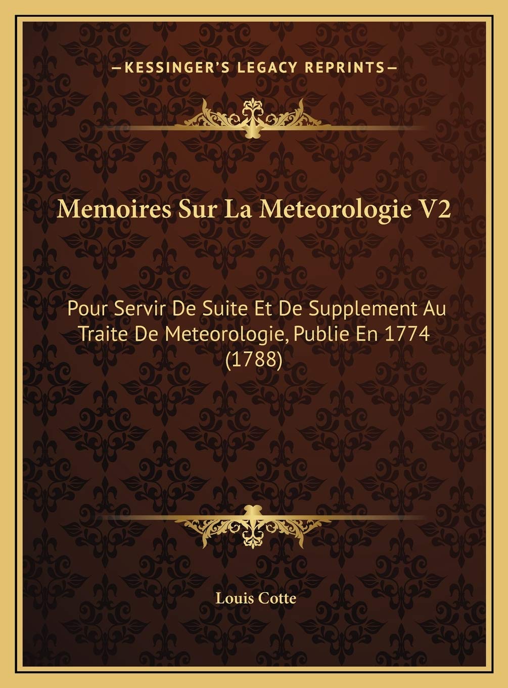 Memoires Sur La Meteorologie V2: Pour Servir De Suite Et De Supplement Au Traite De Meteorologie, Publie En 1774 (1788)
