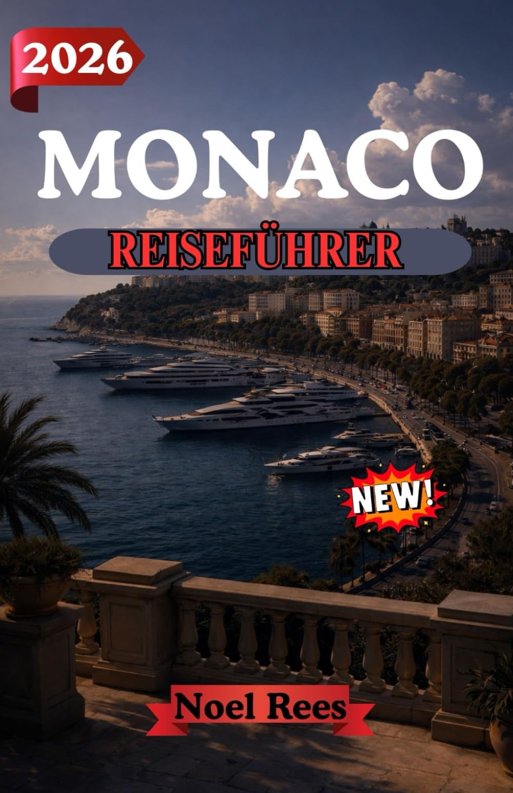 MONACO REISEFÜHRER 2026: Entdecken Sie den Glamour, die Kultur und die Faszination Monacos: Insider-Tipps, Reiserouten und Sehenswürdigkeiten, die Sie ... müssen – für einen unvergesslichen Besuch