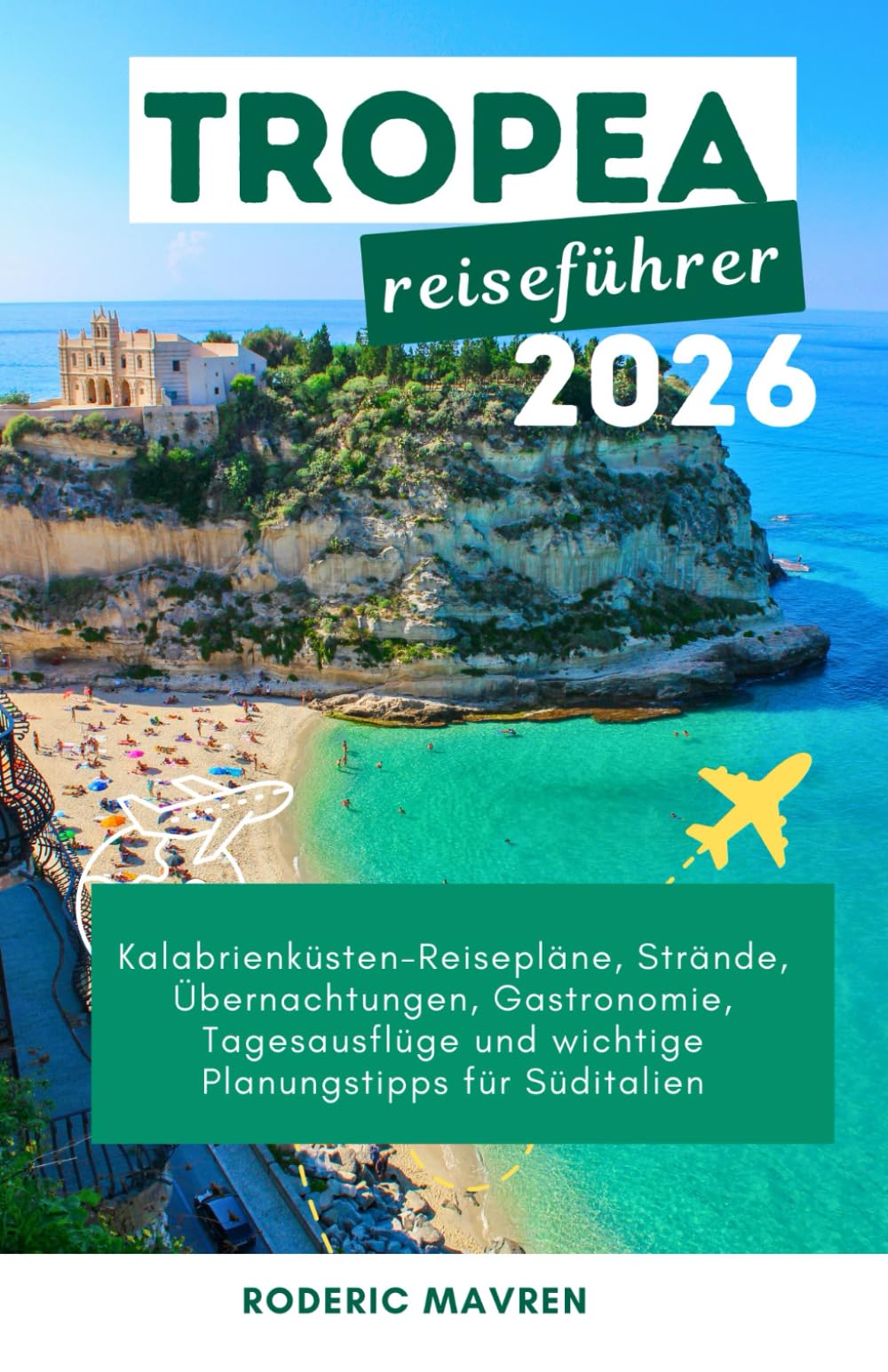 TROPEA Reiseführer 2026: Kalabrienküsten-Reiserouten, Strände, Übernachtungen, Gastronomie, Tagesausflüge und wichtige Planungstipps für Süditalien