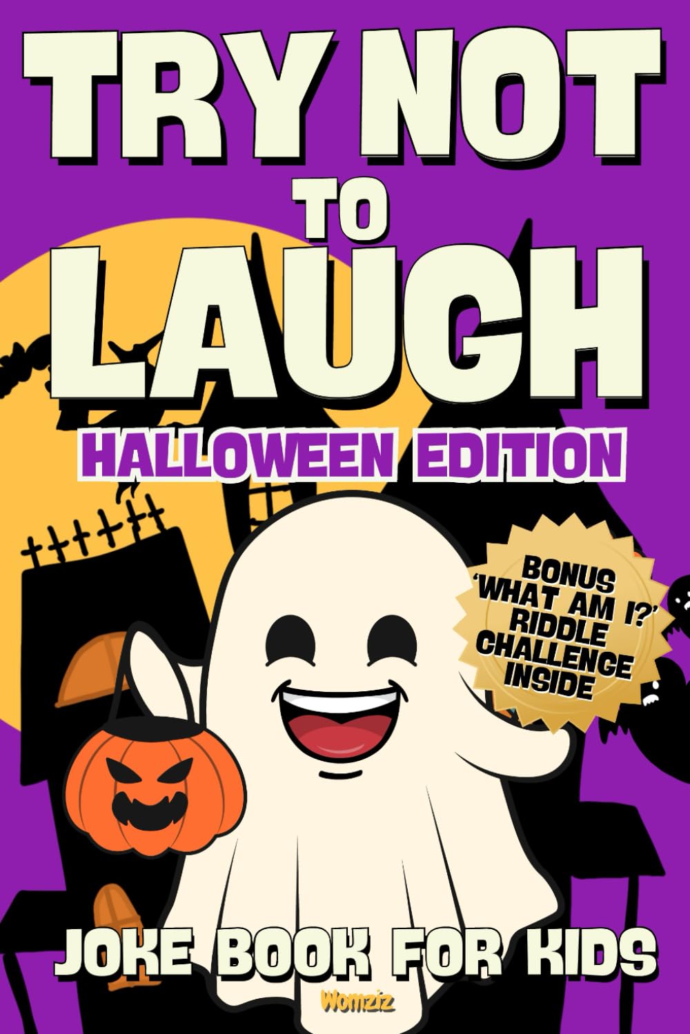 Try Not to Laugh Halloween Edition: Joke Book for Kids: Fun for the Whole Family! Full of Jokes, Riddles and Knock Knock Laughs (Try Not To Laugh Challenge)