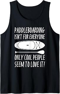 Paddleboarding SUP Standup Paddleboard Funny Saying Tank Top