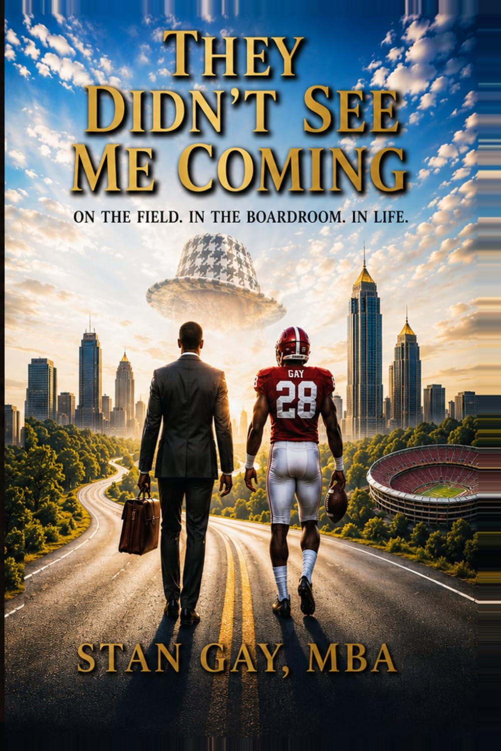 THEY DIDN'T SEE ME COMING: ON THE FIELD. IN THE BOARDROOM. IN LIFE.