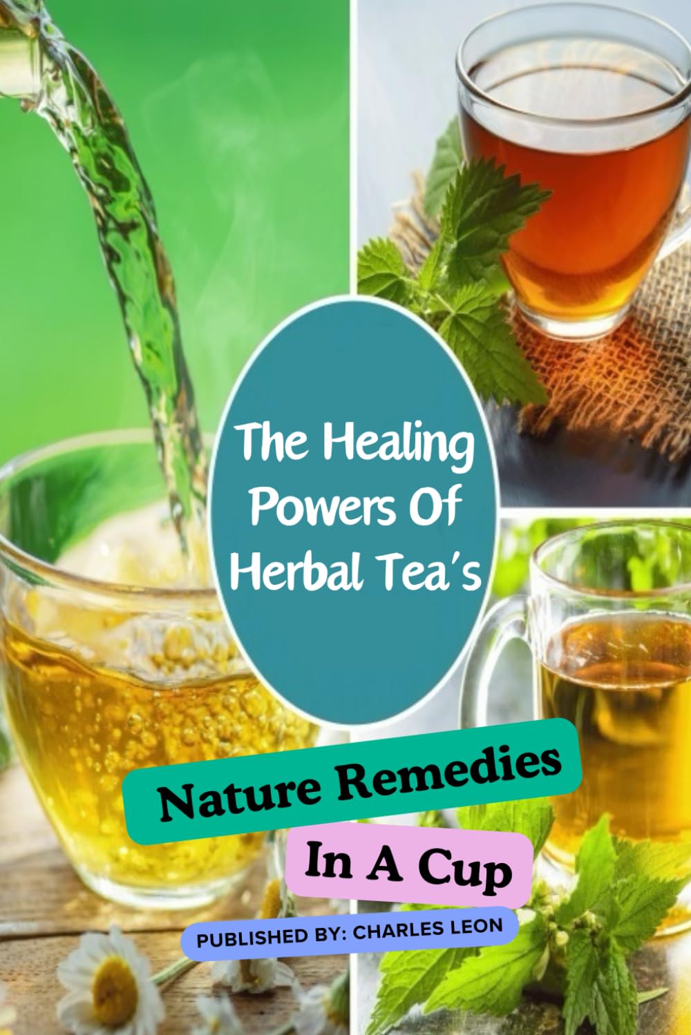 The Healing Power of Herbal Teas Nature's Remedies in a Cup