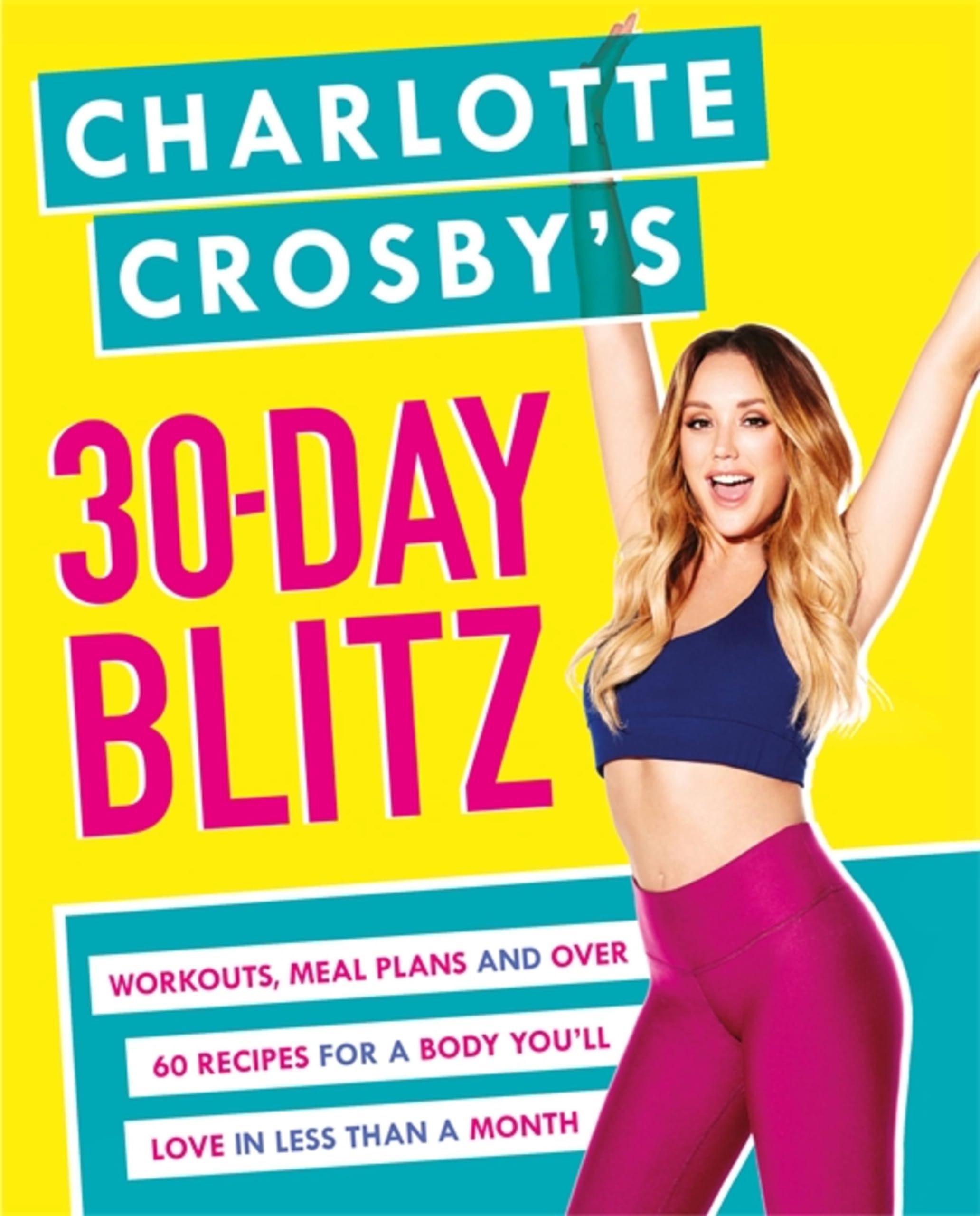 Charlotte Crosby's 30-Day Blitz: Workouts, Tips and Recipes for a Body You'll L