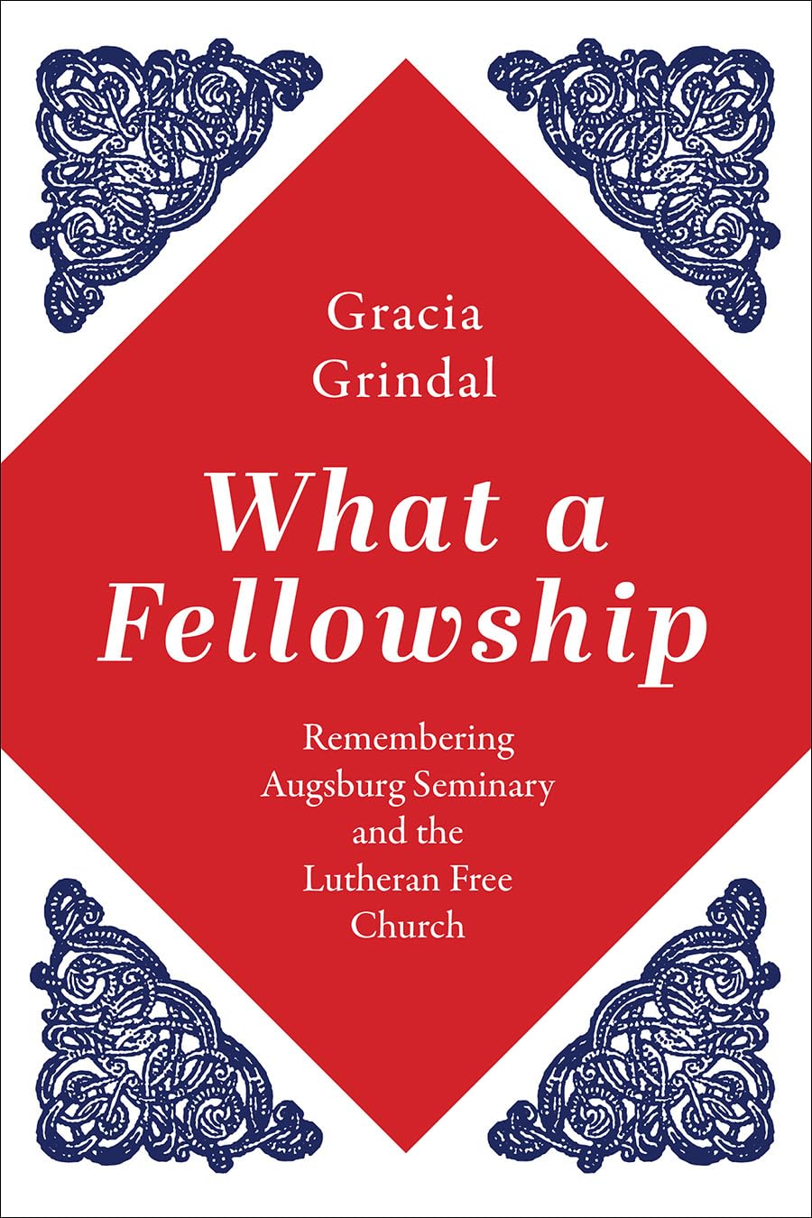What a Fellowship: Remembering Augsburg Seminary and the Lutheran Free Church      Paperback – July 29, 2025