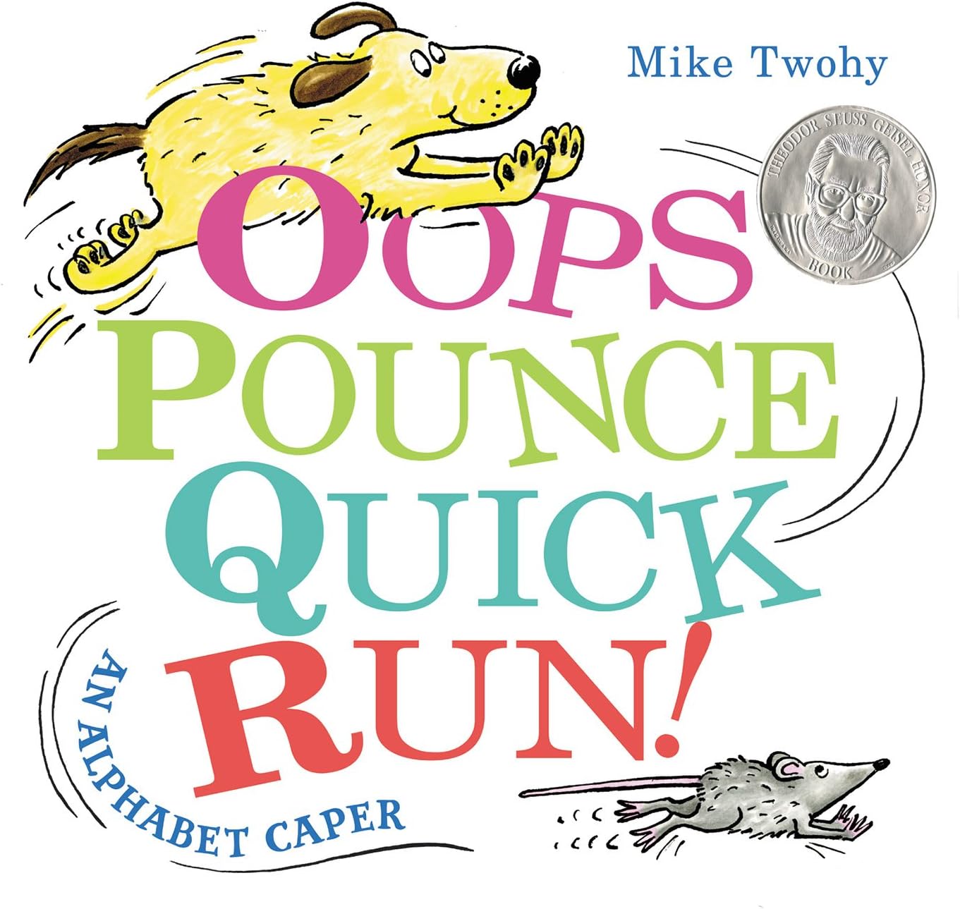 Oops, Pounce, Quick, Run!: An Alphabet Caper