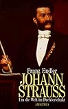 Johann Strauss: Um die Welt im Dreivierteltakt - Franz Endler 