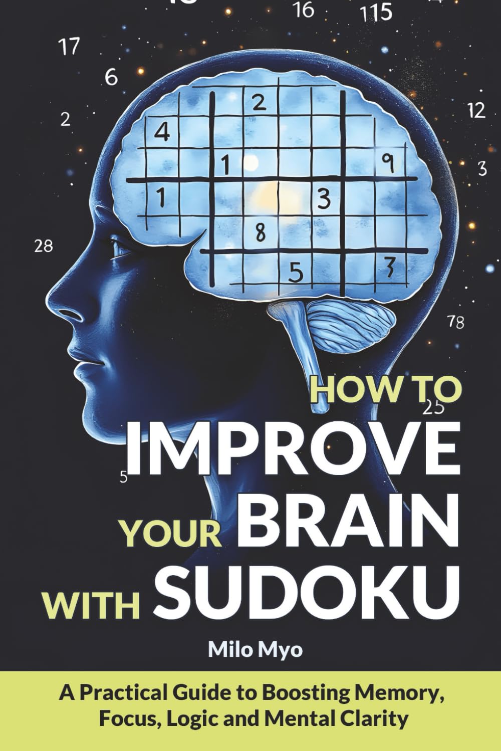 How to Improve Your Brain with Sudoku: A Practical Guide to Boosting Memory, Focus, Logic, and Mental Clarity
