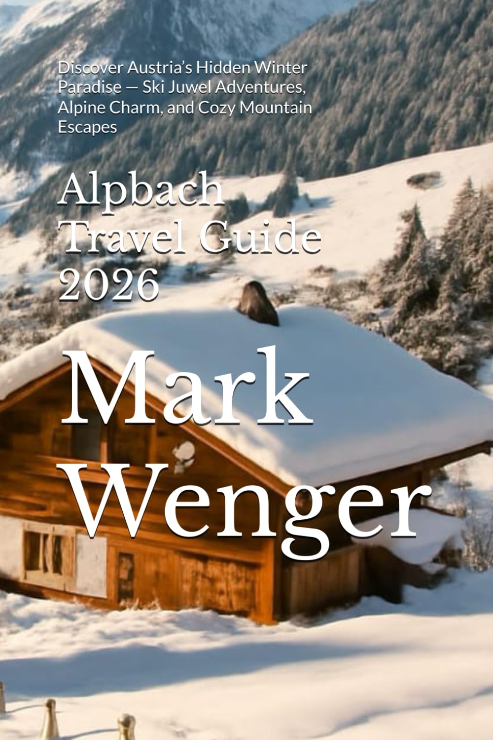 Alpbach Travel Guide 2026: Discover Austria’s Hidden Winter Paradise — Ski Juwel Adventures, Alpine Charm, and Cozy Mountain Escapes