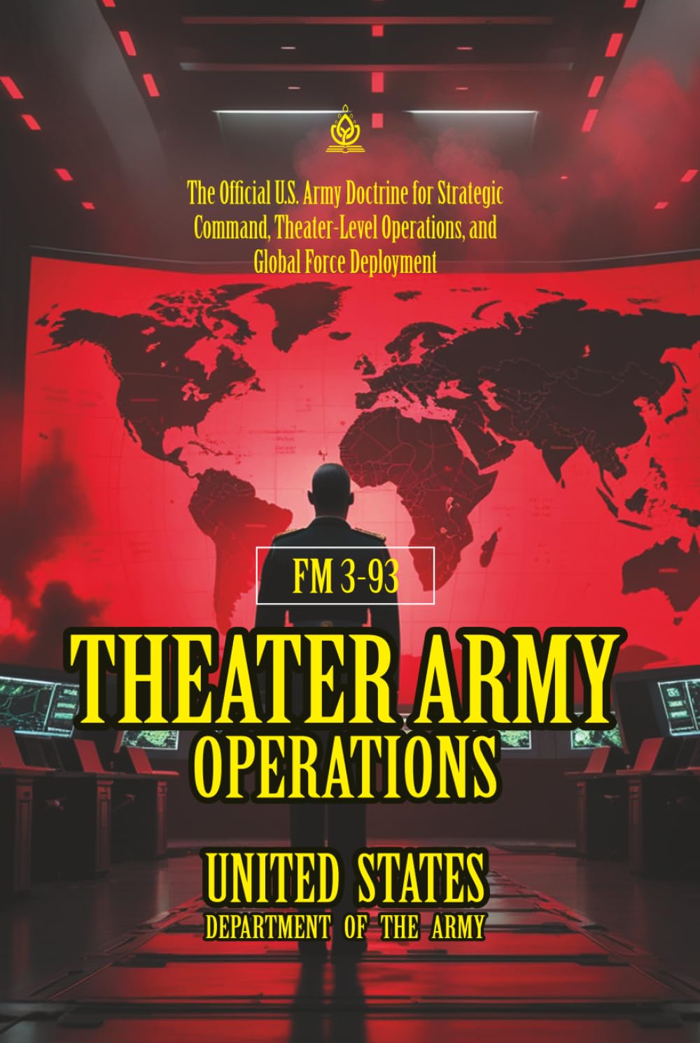 FM 3-93 Theater Army Operations: [Annotated] Strategic Command, Theater-Level Operations, and Global Force Deployment
