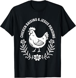 Chicken Raising & Jesus Praising Shirt Men Women T-Shirt
