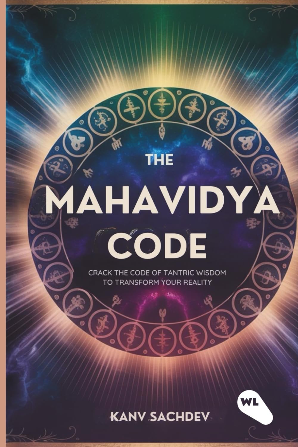 The Mahavidya Code: Crack the Code of Tantric Wisdom to Transform Your Reality (The Tantric Alchemy Series)