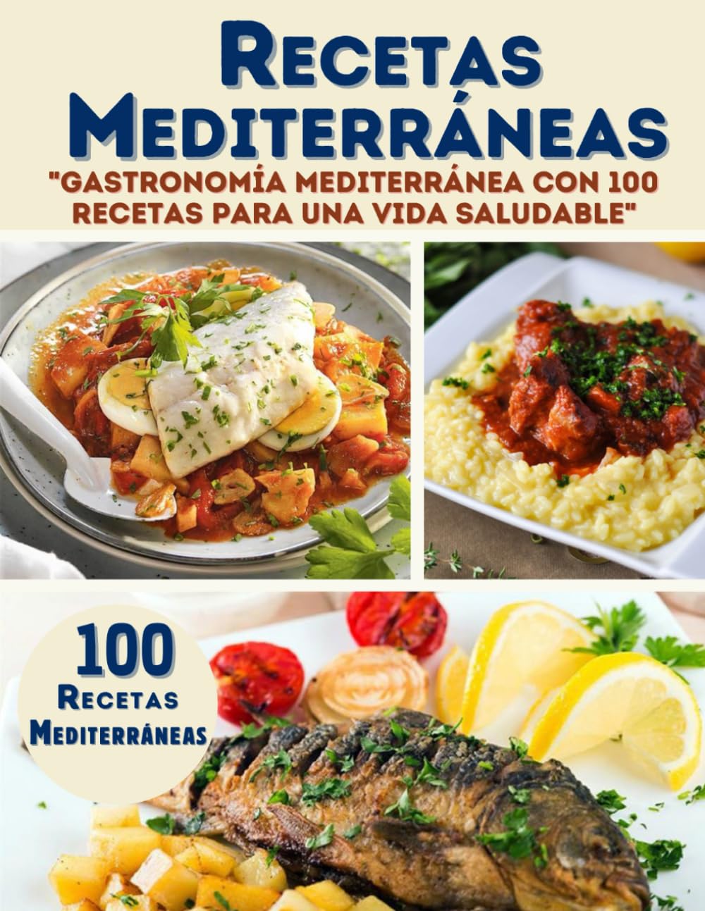 RECETAS MEDITERRÁNEAS: "Gastronomía Mediterránea con 100 Recetas para una Vida Saludable"