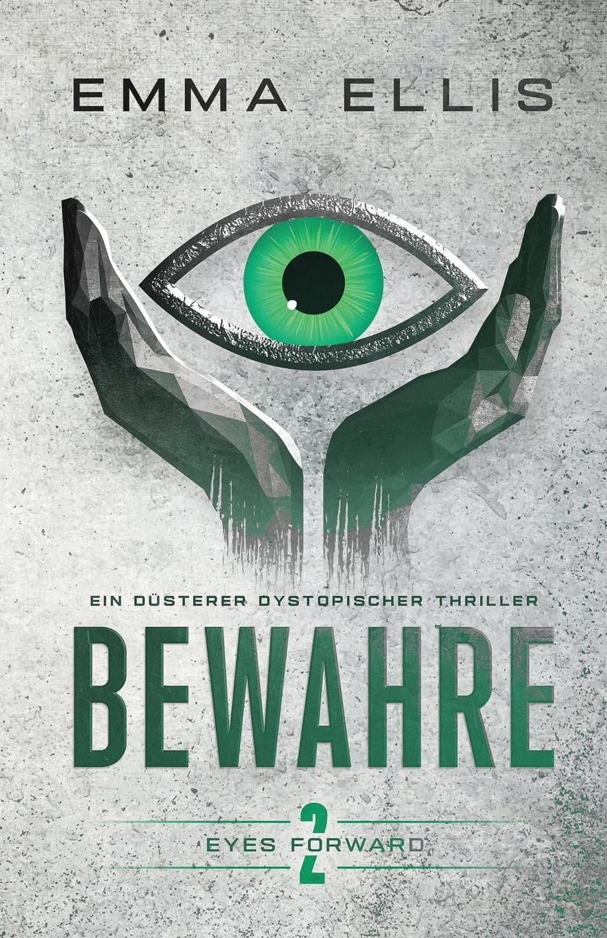 Bewahre: Ein düsterer dystopischer Thriller (Eyes Forward) (German Edition)