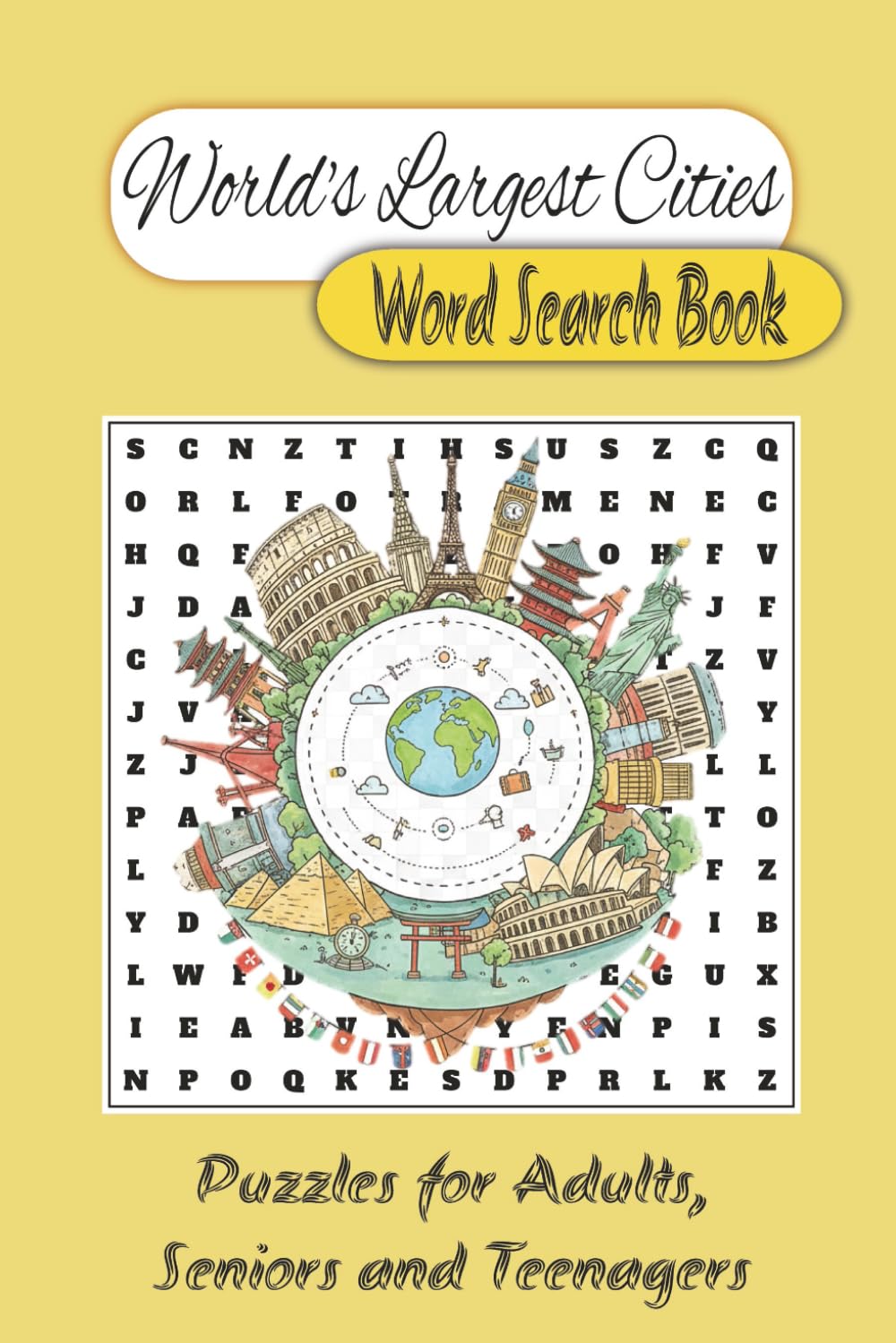 World's Largest Cities Word Search Puzzle Book: Word Searche Puzzles with Easy to Read Print about Cities, Geography, Traveling and More | 6x9 inches, ... Vacations, Holidays, Weekends, Leisure Time