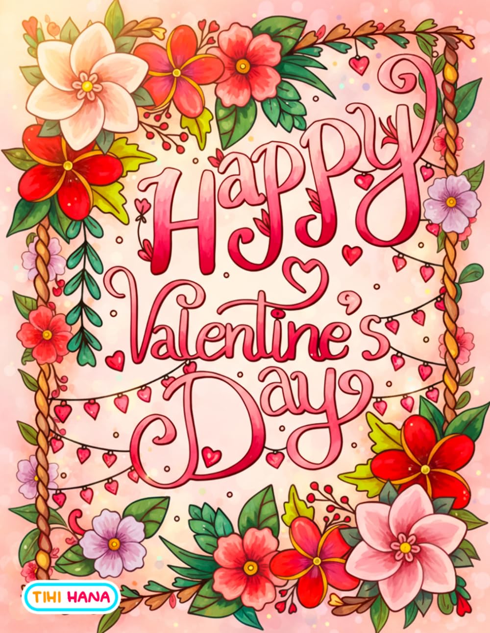 Happy Valentine Coloring Book: Sweet Hearts, Flowers, and Romantic Celebrations