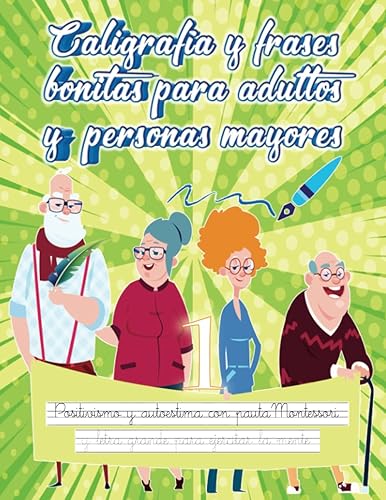 Caligrafía y frases bonitas para adultos y personas mayores | Positivismo y autoestima con pauta Montessori y letra grande para ejercitar la mente: ... la memoria con dibujos para colorear