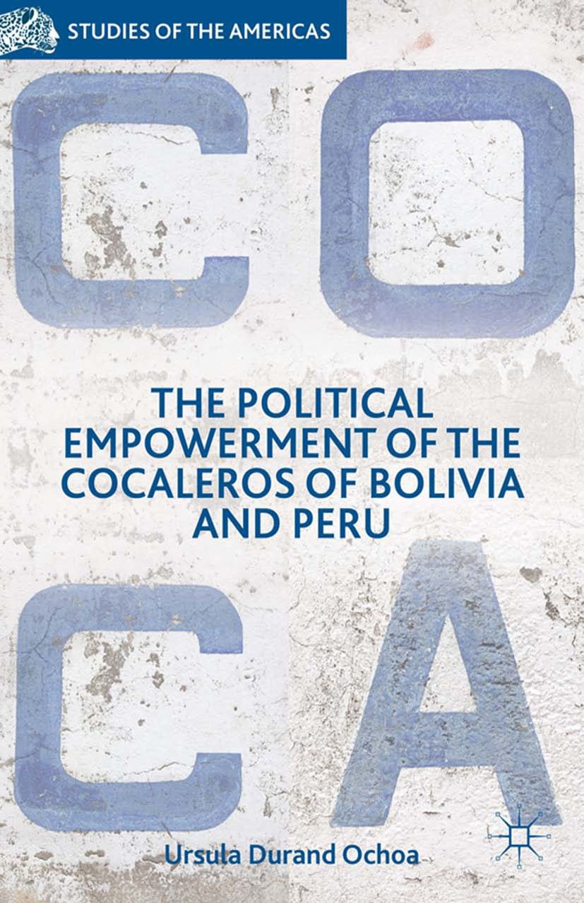 The Political Empowerment of the Cocaleros of Bolivia and Peru (Studies of the Americas)