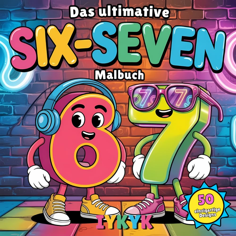 Das ultimative Six-Seven Malbuch: 6 7 IYKYK Zahlen-Malbuch – 50 Ausmalbilder voller viraler Meme-Trends