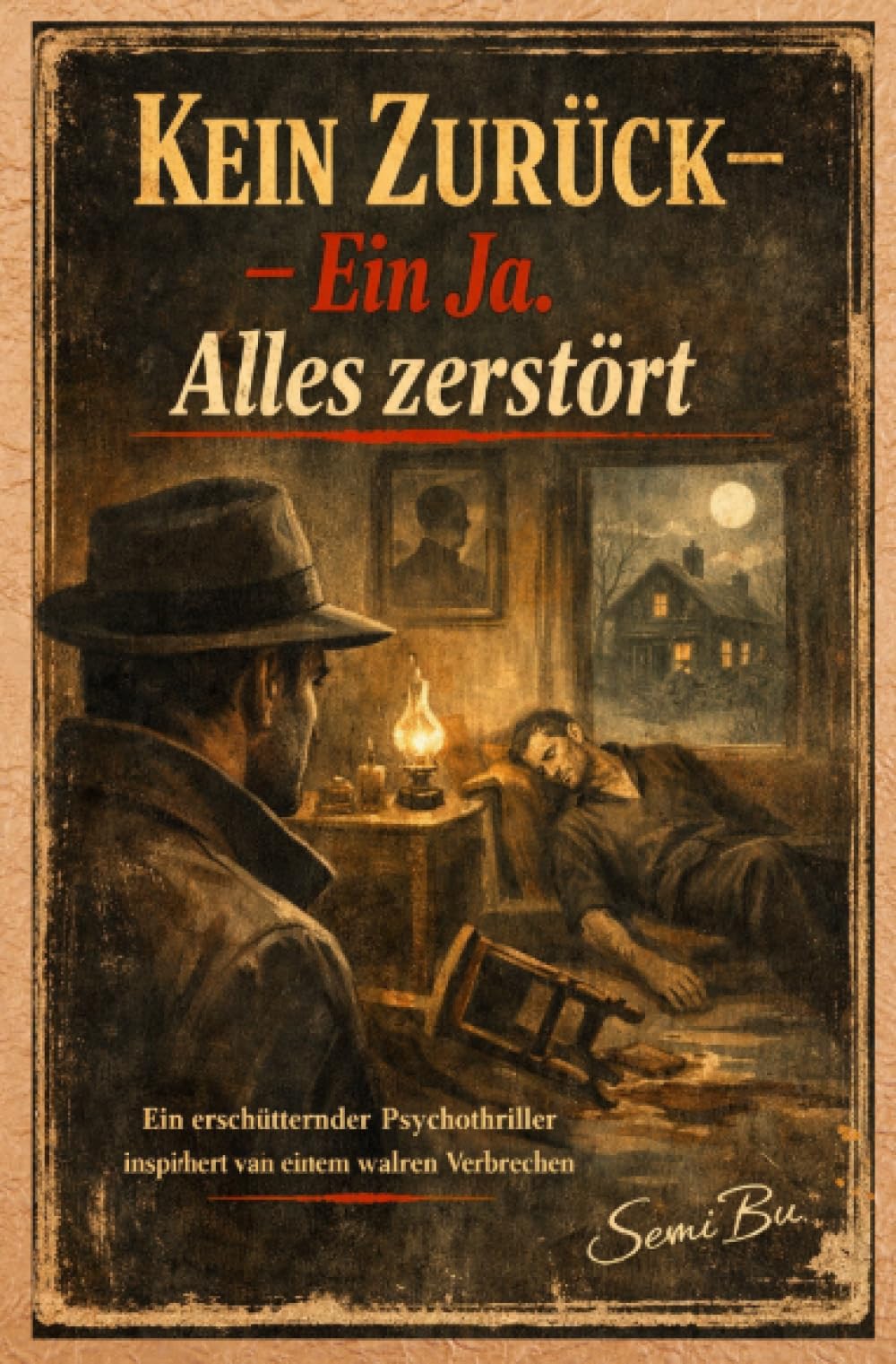 Kein Zurück – Ein Ja. Alles zerstört: Ein erschütternder Psychothriller, inspiriert vom furchterregendsten wahren Verbrechen – zu verstörend, um es zu vergessen