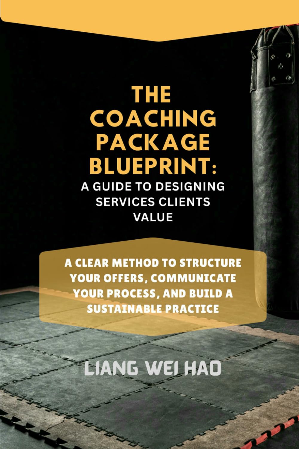 The Coaching Package Blueprint: A Guide to Designing Services Clients Value: A Clear Method to Structure Your Offers, Communicate Your Process, and Build a Sustainable Practice
