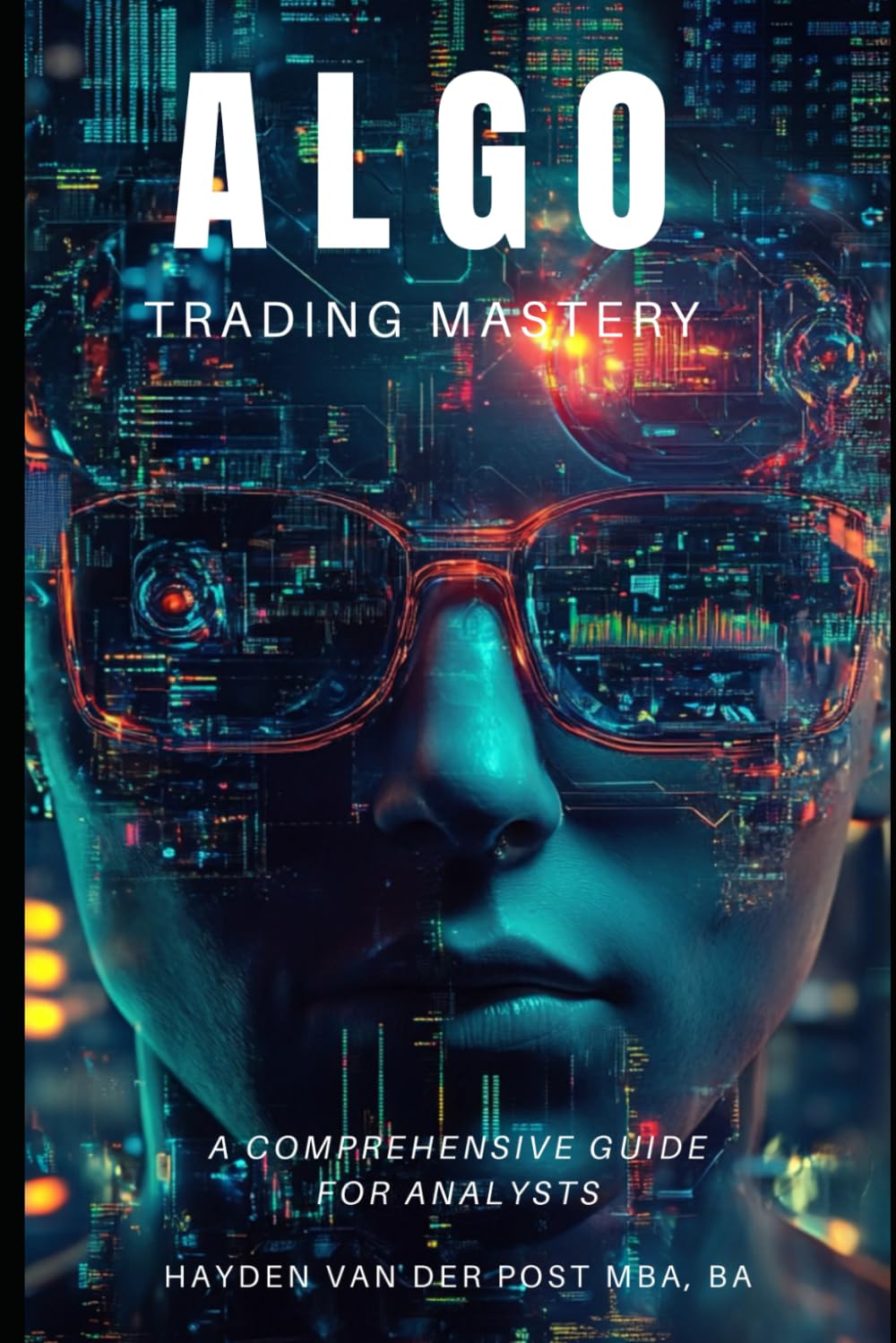 Algo Trading Mastery with Python: A Comprehensive Guide for Analyst