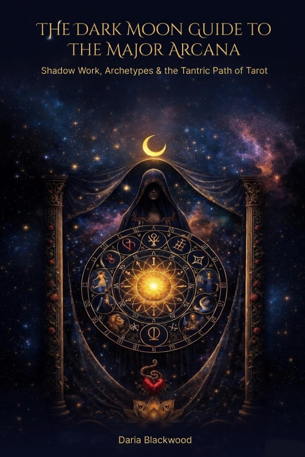 The Dark Moon Guide to the Major Arcana: Shadow Work, Archetypes & the Tantric Path of Tarot