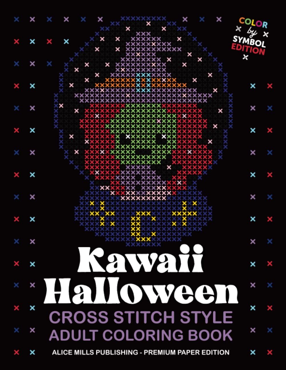 Kawaii Halloween: Cross Stitch Style Adult Coloring Book - Color by Symbol (Alice Mills Cross Stitch Style Color by Symbol - Premium Paper)