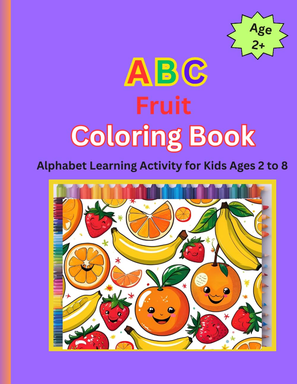 ABC Fruit Coloring Book: Alphabet Learning Activity for Kids Ages 2 to 8 (ABC Coloring Books)
