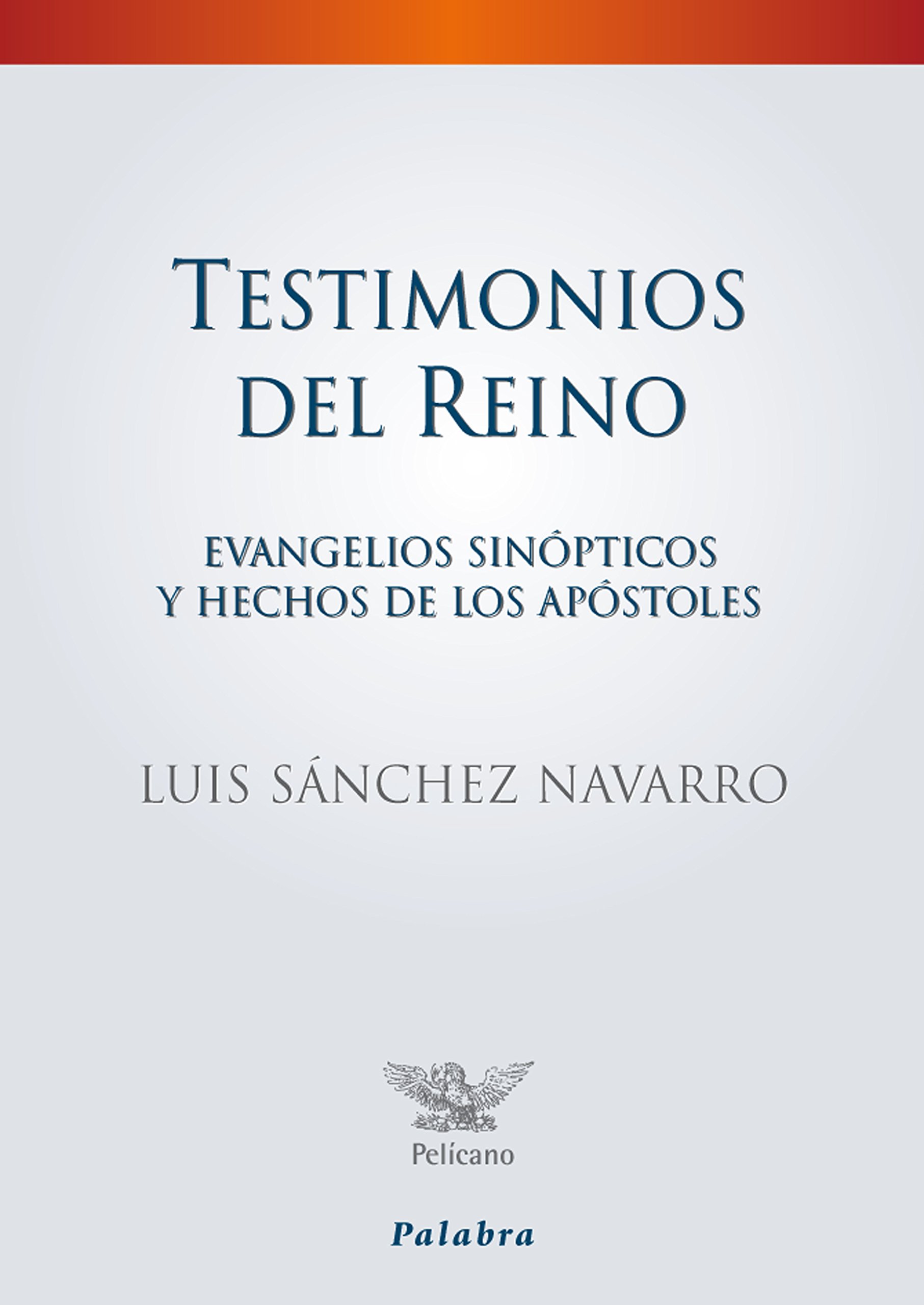 Testimonios del Reino: Evangelios sinópticos y Hechos de los Apóstoles (Pelícano)