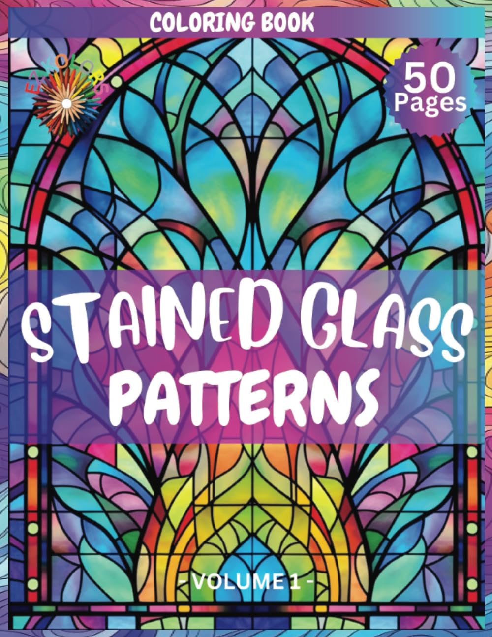 Stained Glass Coloring Book: Patterns : Explore Geometric Abstract Patterns in Our Stained Glass Adult Coloring Book. Delight in Intricate Designs, ..