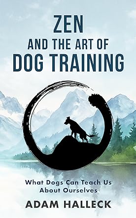 Zen and the Art of Dog Training