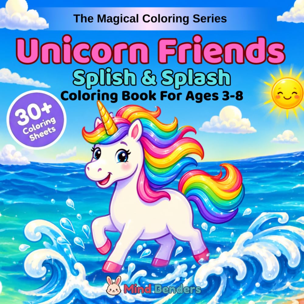 Unicorn Friends: Splish & Splash: A Magical Coloring Book for Kids Ages 3-8 | 30+ Unicorn Scenes with Mermaids, Ocean, Waves & Water Adventures (The Magical Coloring Series)