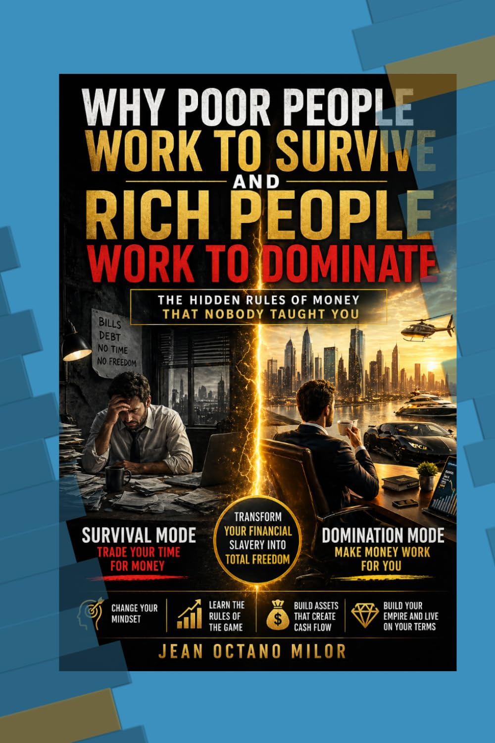 Why the Poor Work to Survive and the Rich Work to Dominate
