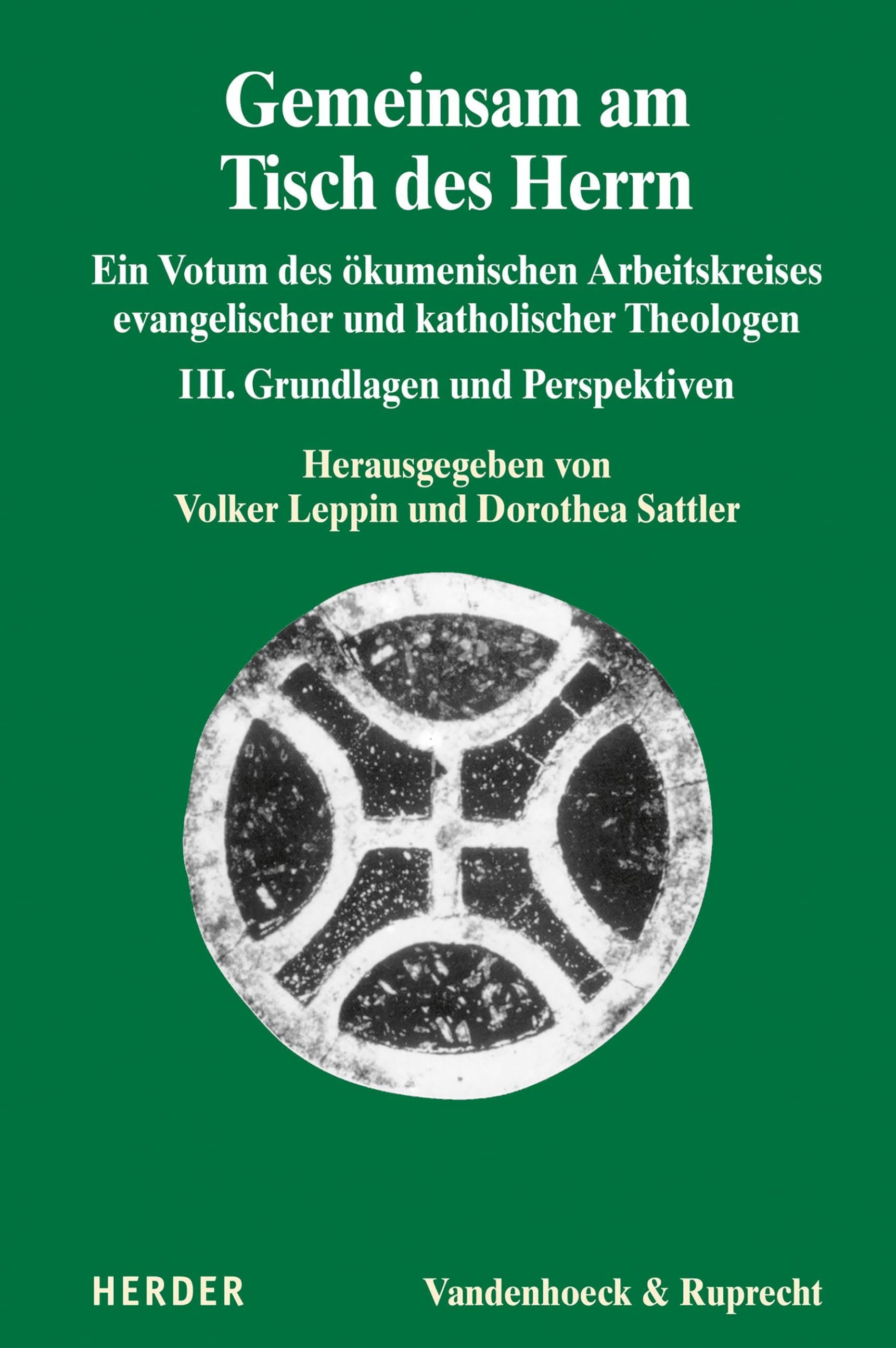 Gemeinsam am Tisch des Herrn III: Ein Votum des ökumenischen Arbeitskreises evangelischer und katholischer Theologen. Grundlagen und Perspektiven ... evangelischer und katholischer Theologen)